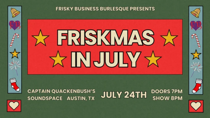 Event poster for Frisky Business Burlesque- Friskmas in July